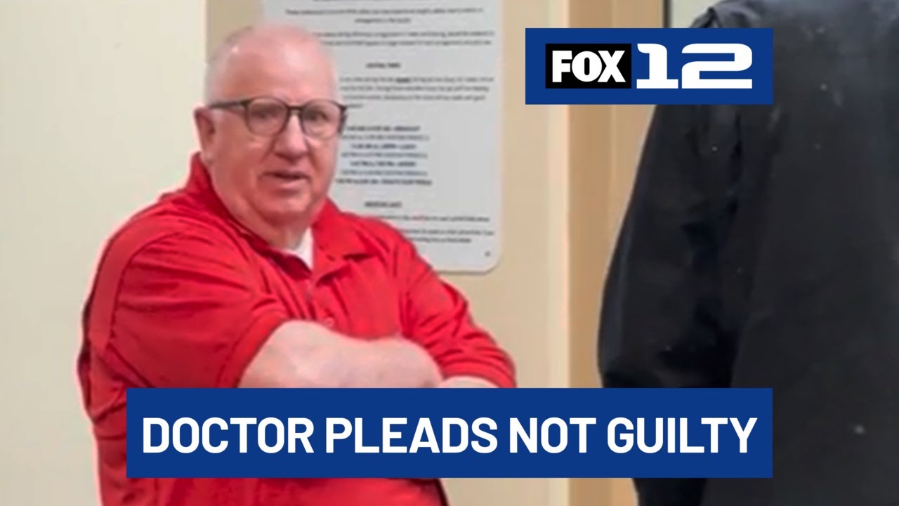 Former West Linn doctor pleads not guilty to sexual abuse charges