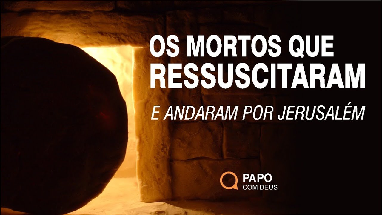 Os Mortos Ressuscitaram e andaram por Jerusalém Estudo 145 YouTube Os Mortos Ressuscitaram e andaram por Jerusalém Estudo 145 YouTube