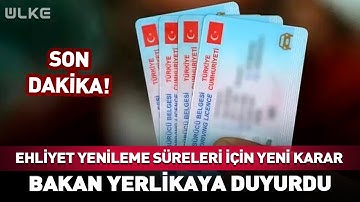 Ehliyet Yenileme Süreleri İçin Yeni Karar! #SonDakika