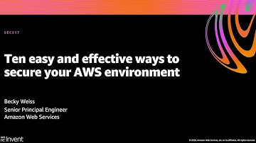 AWS re:Invent 2020: Ten easy and effective ways to secure your AWS environment