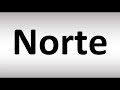 How to Pronounce Norte