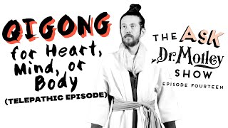 Best Daily Qigong Routine for Heart, Mind, and Body- Ask Doctor Motley Ep. 14