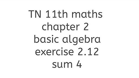 TN 11th maths chapter 2 basic algebra exercise 2.12 sum 4 learn maths with thilaga