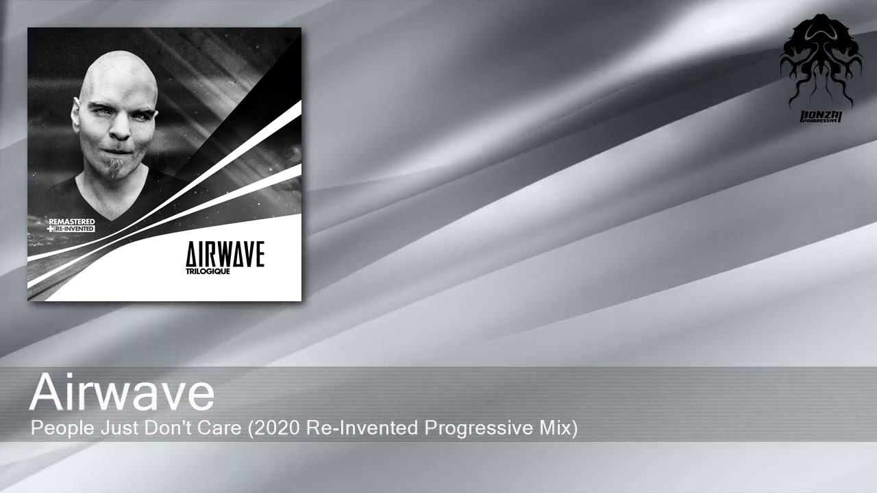 Airwave - People Just Don't Care (2020 Re Invented Progressive Mix)