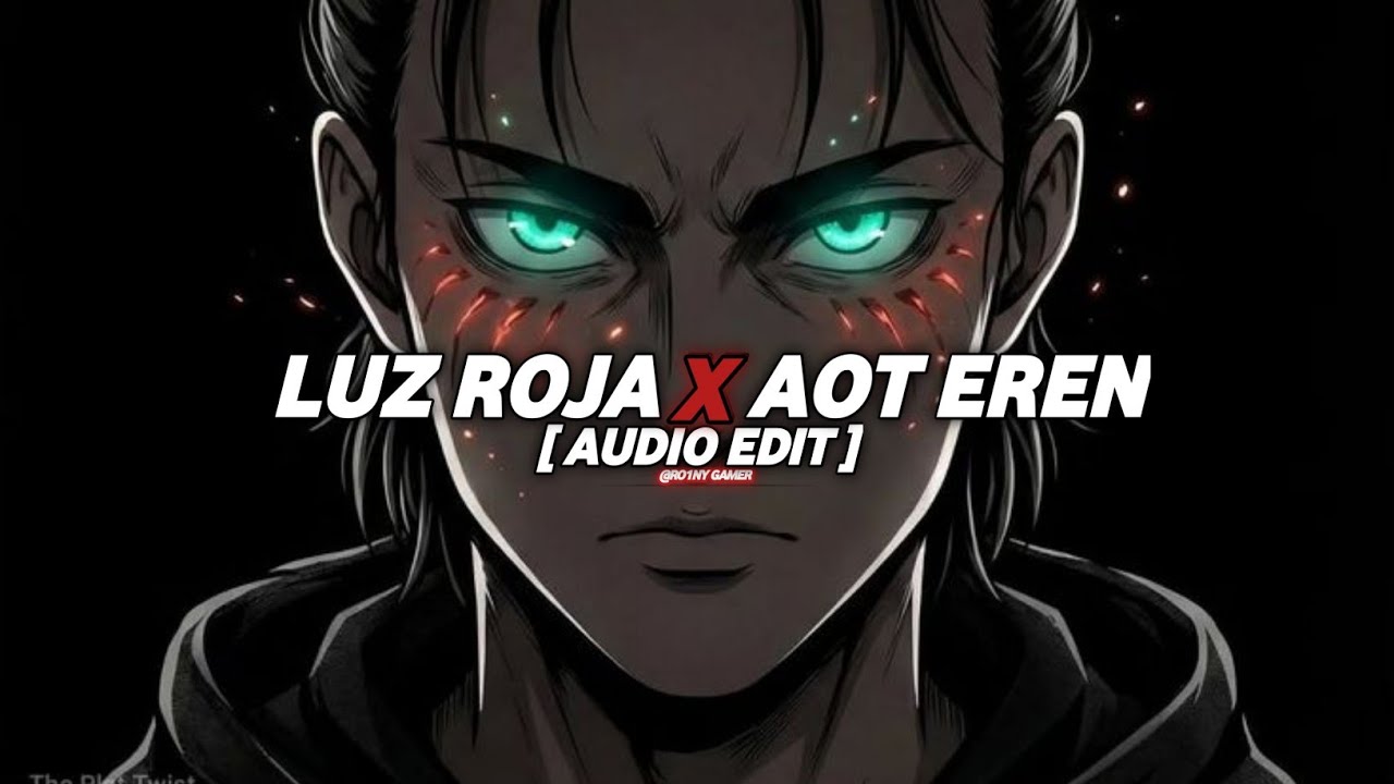 BXKQ - LUZ ROJA X AOT [ AUDIO EDIT ]