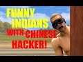 INDIANS WITH CHINESE HACKER! | FUNNY MOMENTS #14