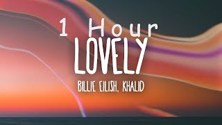 [ 1 HOUR ] Billie Eilish - lovely (Lyrics) ft Khalid