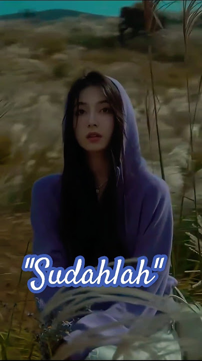 Sudahlah - Cukup Sampai Di Sini