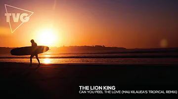 The Lion King - Can You Feel The Love (Mau Kilauea's Tropical Remix)