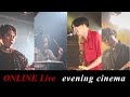 evening cinema「去り際はやさしく」 -  ONLINE Live Performance in SHIBUYA TSUTAYA