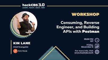 Consuming, Reverse Engineer, and Building APIs with Postman - Kin Lane | hackCBS 3.0