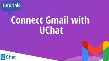 Connect Gmail with UChat