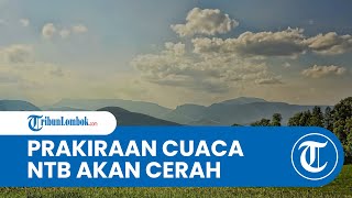 Prakiraan Dini Cuaca 12 Mei 2022 Pukul 07.00-10.00 WIB, Wilayah NTB akan Cerah