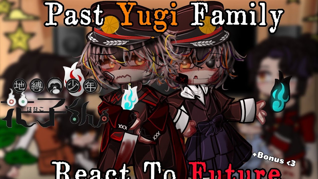 [ TBHK ] Past Yugi Family React To Future ! || GNRV || ! SPOILERS ! || -⛩️🏮