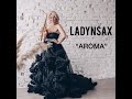LADYNSAX -AROMA