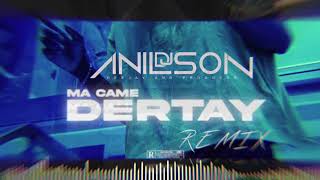 Dj Anilson - Ma Came (Dertay) Remix