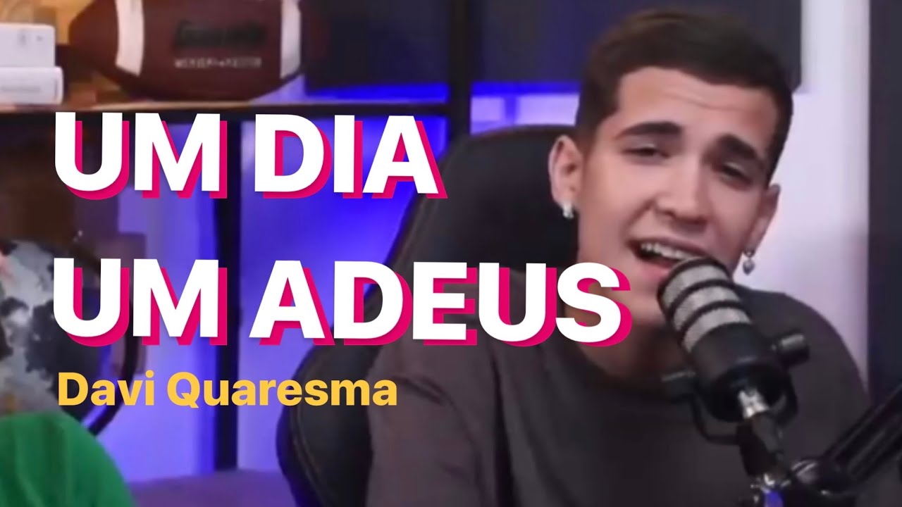 Um dia, um Adeus - Davi Quaresma VERSÃO COMPLETA Um dia, um Adeus - Davi Quaresma VERSÃO COMPLETA
