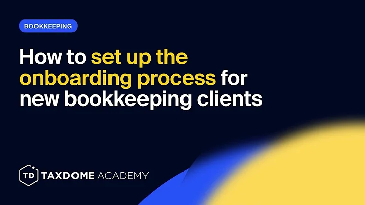TaxDome Academy – Setting up the new bookkeeping client onboarding process