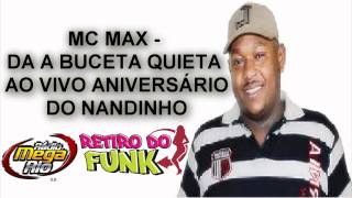 MC MAX - DA A BUCETA QUIETA ♫♪ ( AO VIVO NO ANTARES )