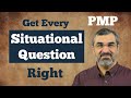 Get the correct answer for every situational questions on the PMP exam