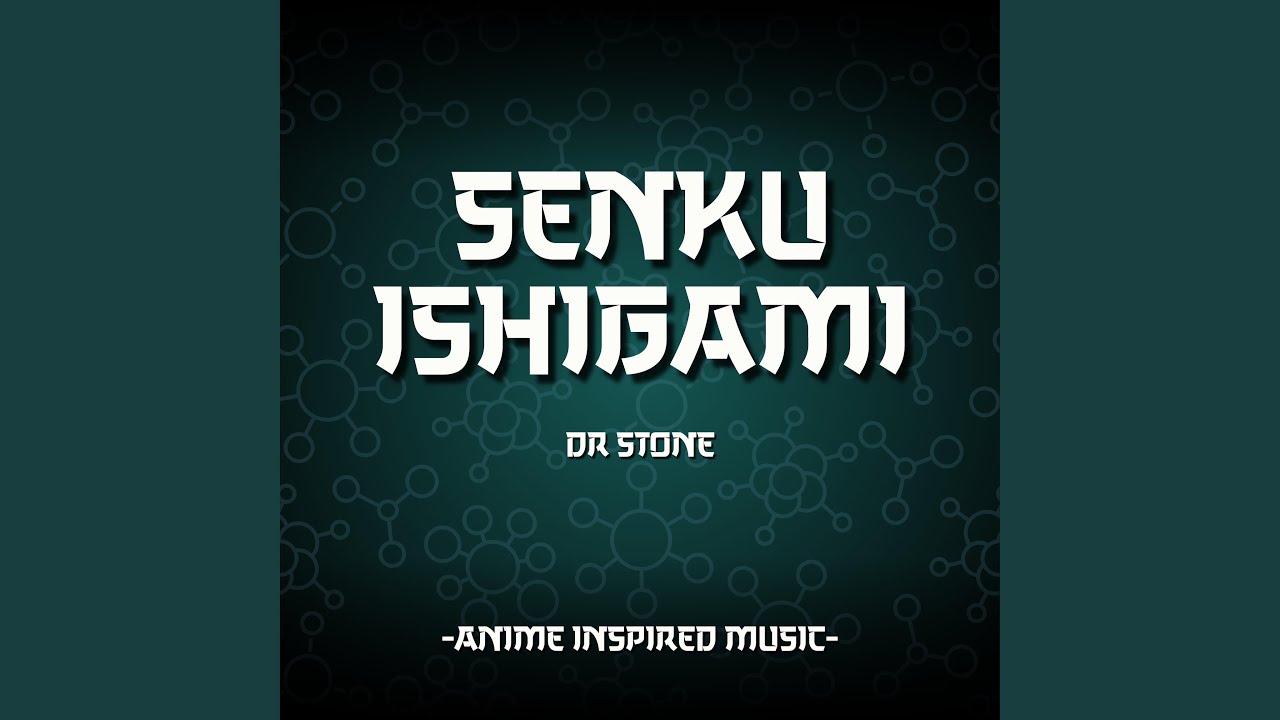 Senku Ishigami | Anime Inspired Music | Dr Stone
