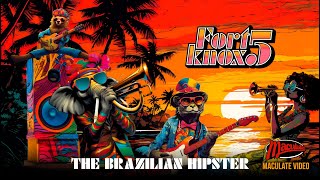 Fort Knox Five | The Brazilian Hipster (Official Music Video by Maculate)