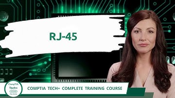 CompTIA Tech+ (FC0-U71) | RJ-45 | Exam Objective 2.5 | Course Training Video