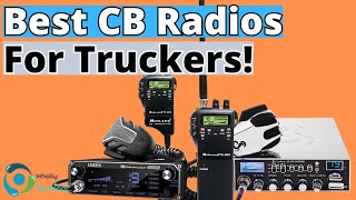 THE BEST CB RADIOS FOR TRUCKERS IN 2024! (TOP 3)