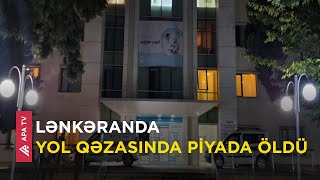 Avtomobilin vurduğu piyada xəstəxanada öldü – APA TV