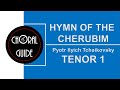 Hymn of the Cherubim - TENOR 1 | P Tchaikovsky