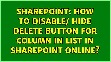 Sharepoint: How to disable/ hide delete button for column in list in SharePoint Online?