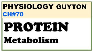 Chp#70 Guyton Physio | Protein Metabolism | Dr Asif Lectures