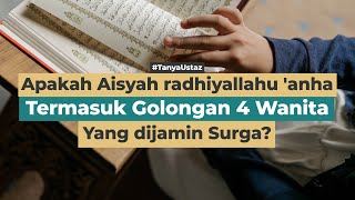 Apakah Aisyah RA Termasuk Golongan 4 Wanita Yang dijamin Surga? | Ustaz Sayyid Tasdiq, Lc., M.A.