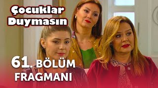 Çocuklar Duymasın 61. Bölüm Fragmanı