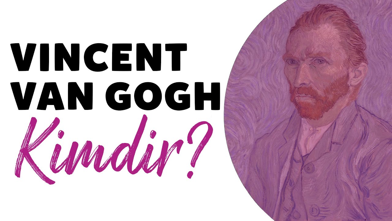 Vincent van Gogh Kimdir | Türkçe Biyografi Belgeselleri | Hayat Hikayesi