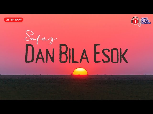 Dan Bila Esok by Sofaz (Lirik Video) class=
