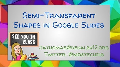 Transparent Shapes in Google Slides