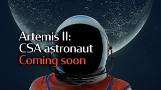 Which Csa Astronaut Will Go To The Moon? Find Out April 3!