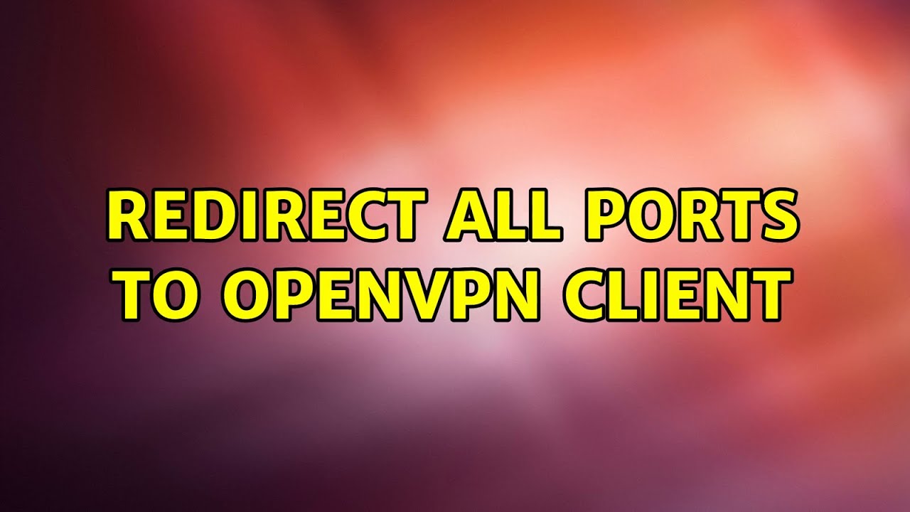 openvpn client redirect internet traffic