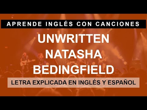 Aprende Inglés Con Canciones: Unwritten By Natasha Bedingfield