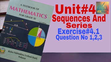 kpk board 11 class math unit 4 Sequences And Series Exercise 4.1 Question No 1,2,3 @KK Maths