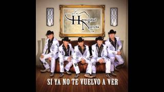 Video thumbnail of "LA HERMANDAD NORTENA *** Eres todo para mi"