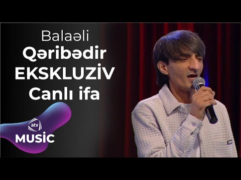 Balaəli - Qəribədir EKSKLUZİV Canlı ifa