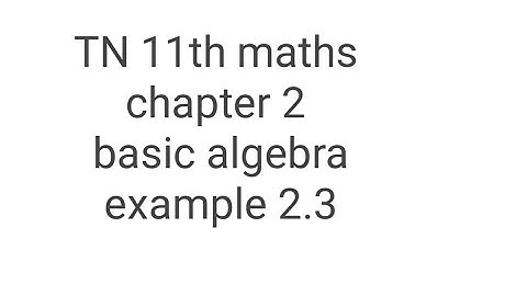 TN 11th maths chapter 2 basic algebra example 2.3