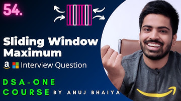 Sliding Window Maximum | Sliding Window Algorithm | Deque Data Structure | DSA-One Course #54