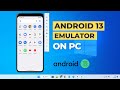 How to install android 13 emulator on windows pc