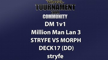 UT2004 DM 1v1 - Million Man Lan 3 - stryfe vs Morph - Deck17 (DD) - stryfe