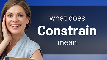 Constrain • CONSTRAIN meaning
