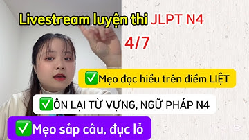 Luyện thi N4 7/2025 (từ vựng, ngữ pháp, đọc hiểu)