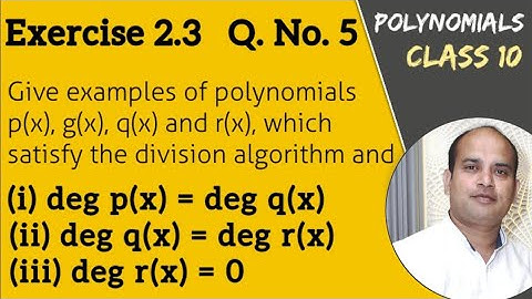 Class 10, Ex 2.3 Q5, Maths (Polynomials) | Give examples of polynomials p(x), g(x), q(x) and r(x)
